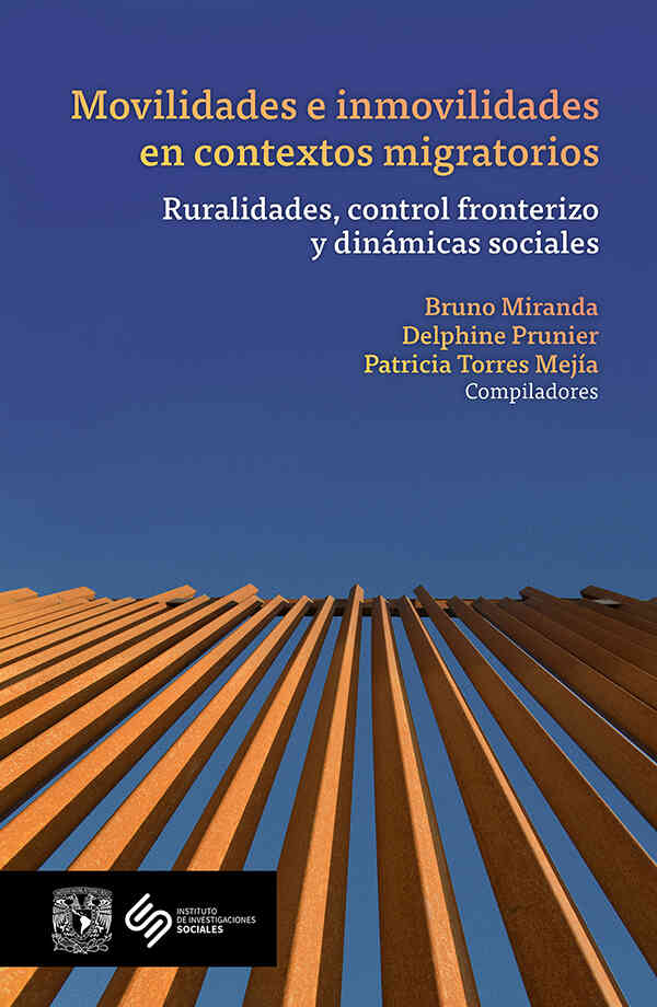 Movilidades e inmovilidades en contextos migratorios. Ruralidades, control fronterizo y dinámicas sociales