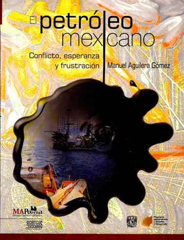 El petróleo mexicano Conflicto, esperanza y frustración