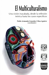 El multiculturalismo. Una visión inacabada, desde la reflexión teórica hasta los casos específicos