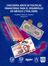 Cincuenta años de políticas financieras para el desarrollo de México (1958-2008)