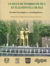 Un siglo de nombres de pila en Tlalnepantla de Baz. Estudio lexicológico y sociolingüístico