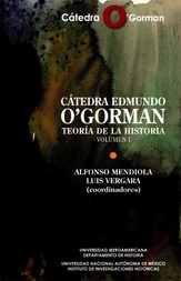 Cátedra Edmundo O Gorman. Teoría de la historia Vol. I