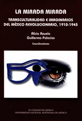 La mirada mirada. Transculturalidad e imaginarios del México revolucionario 1910- 1945