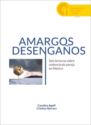 Amargos desengaños. Seis lecturas sobre violencia de pareja en México (coedición)