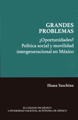 ¿Oportunidades? Política social y movilidad intergeneracional en México