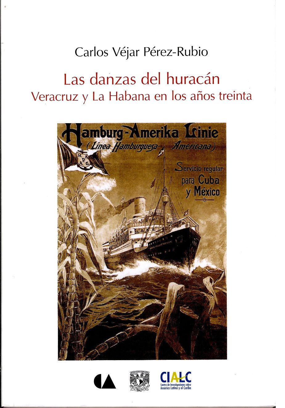 Las danzas del huracán. Veracruz y La Habana en los años treinta