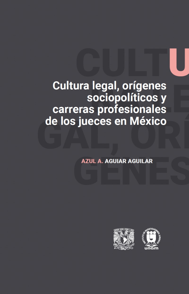 Cultura legal, orígenes sociopolíticos y carreras profesionales de los jueces en México