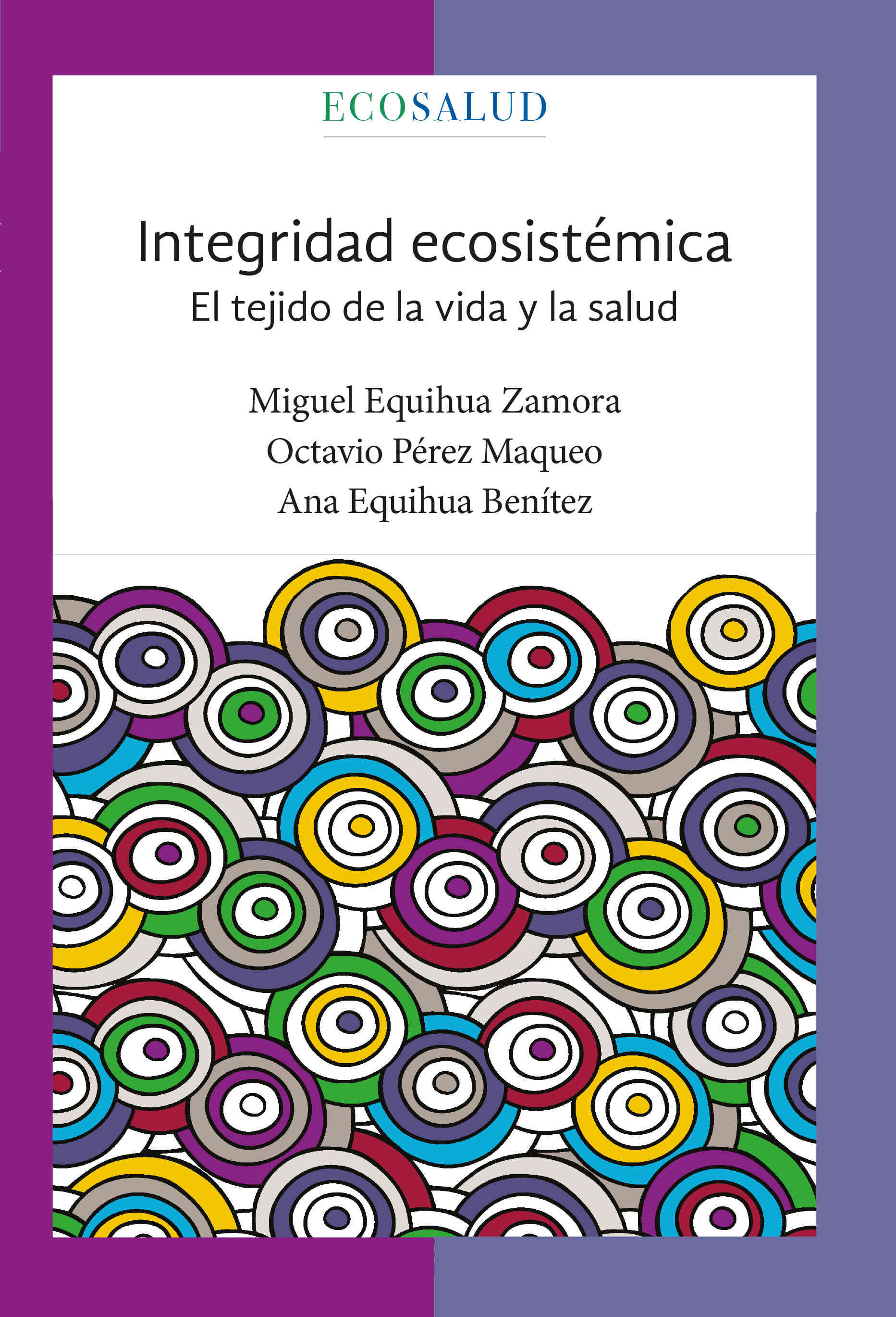 Integridad ecosistémica. El tejido de la vida y la salud. Ecosalud 5