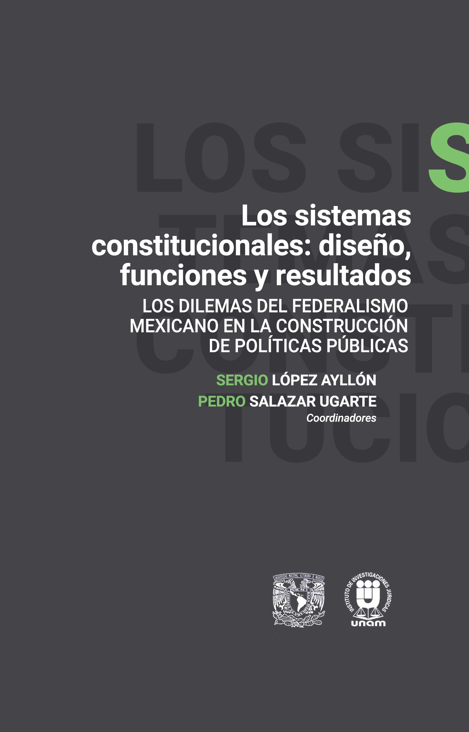 Los sistemas constitucionales: diseño, funciones y resultados. Los dilemas del federalismo mexicano en la construcción de políticas públicas