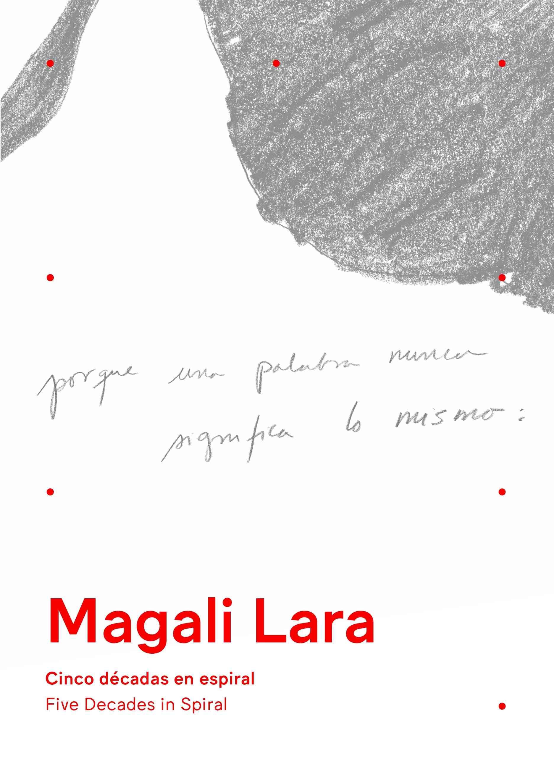 Magali Lara. Cinco décadas en espiral/ Magali Lara. Five Decades in Spiral