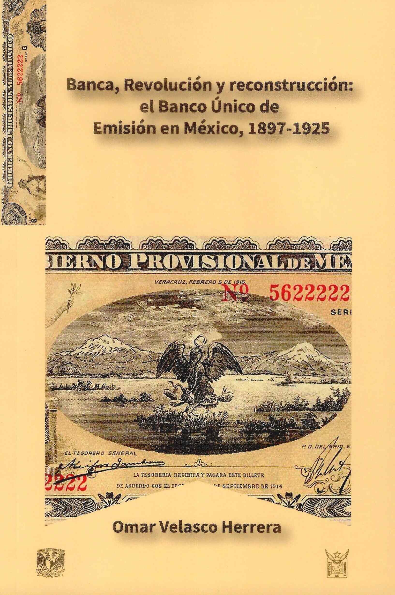 Banca, Revolución y reconstrucción: el Banco Único de Emisión en México, 1897-1925