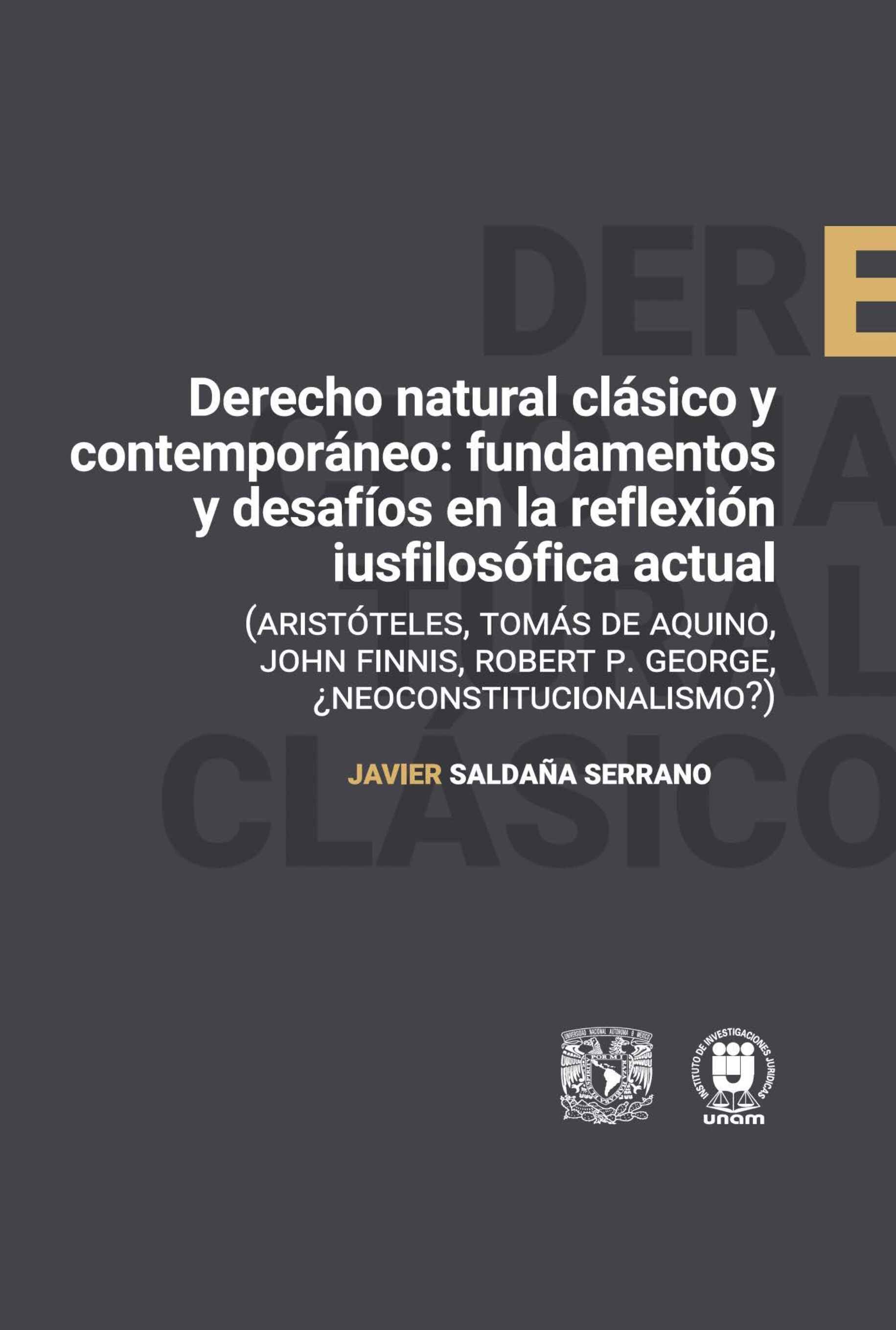 Derecho natural clásico y contemporáneo: fundamentos y desafíos en la reflexión iusfilosófica actual (Aristóteles, Tomás de Aquino, John Finnis, Robert P. George ¿Neoconstitucionalismo?)