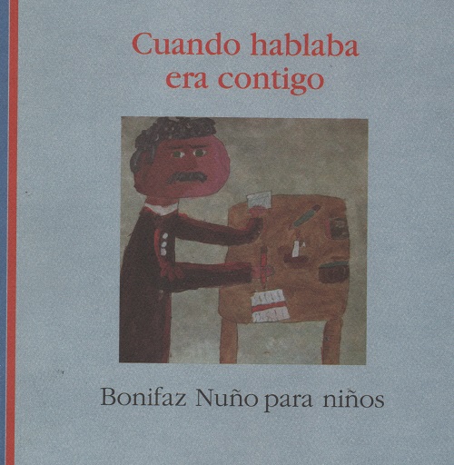 Cuando hablaba era contigo. Bonifaz Nuño para niños