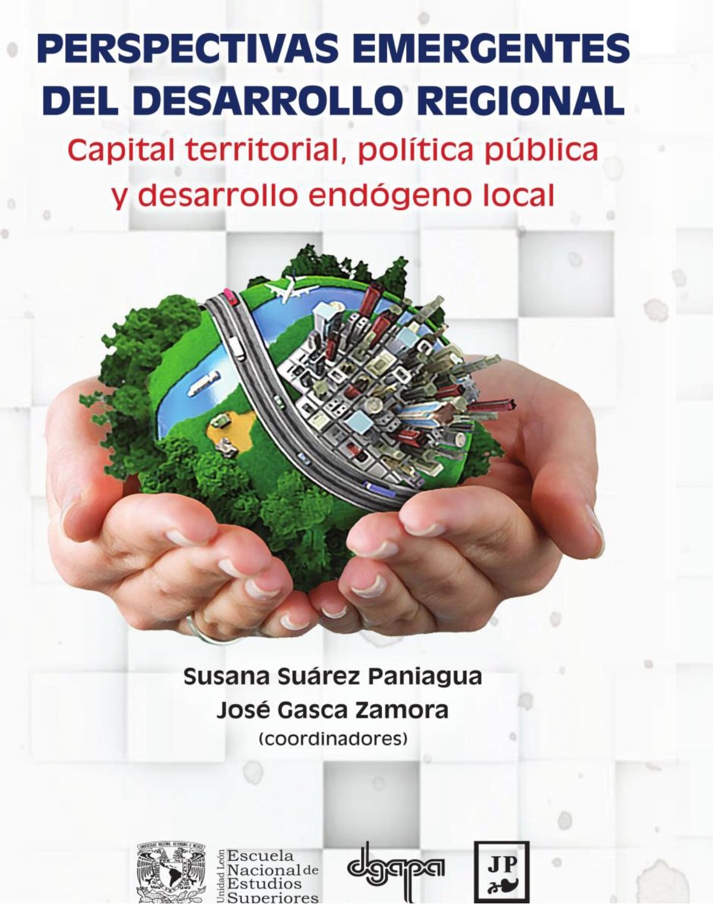 Perspectivas emergentes del desarrollo regional. Capital territorial, política pública y desarrollo endógeno local