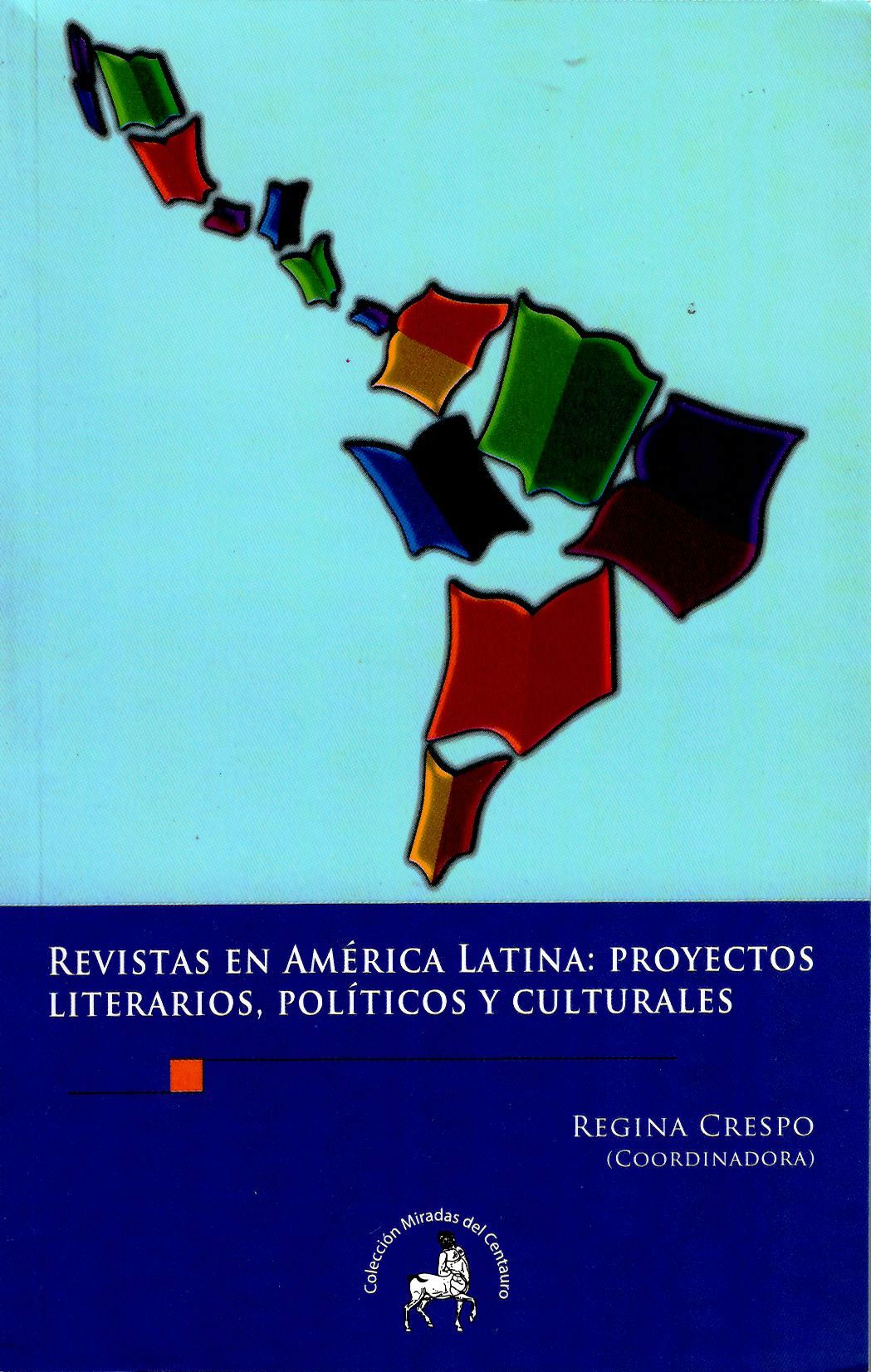 Revistas en América Latina: proyectos literarios, políticos y culturales