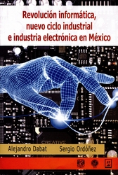 Revolución informática. Nuevo ciclo industrial e industria electrónica en México