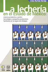 La lechería en el Estado de México. Sistema productivo, cambio tecnológico y pequeños productores