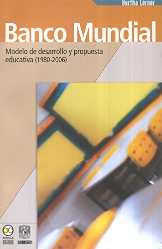 Banco mundial modelo de desarrollo y propuesta educativa 1980-20