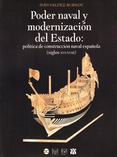 Poder naval y modernización del Estado: política de construcción naval española (siglos XVI-XVIII)