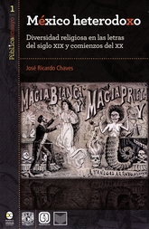 México heterodoxo. Diversidad religiosa en las letras del siglo XIX y comienzo del XX