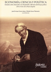 Economía, ciencia y política. Estudios sobre Alexander von Humboldt a 2 años del ensayo político sobre el reino de la Nueva España