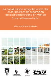 La coordinación intergubernamental en las políticas de superación de la pobreza urbana en México.