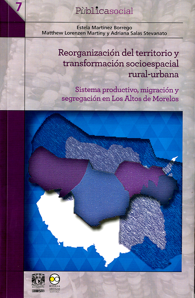 Reorganización del territorio y transformación socioespacial rural-urbana Sistema productivo, migración y segregación en Los Altos de Morelos