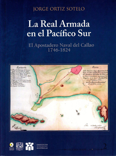 La Real Armada en el Pacífico Sur El Apostadero Naval del Callao 1746-1824