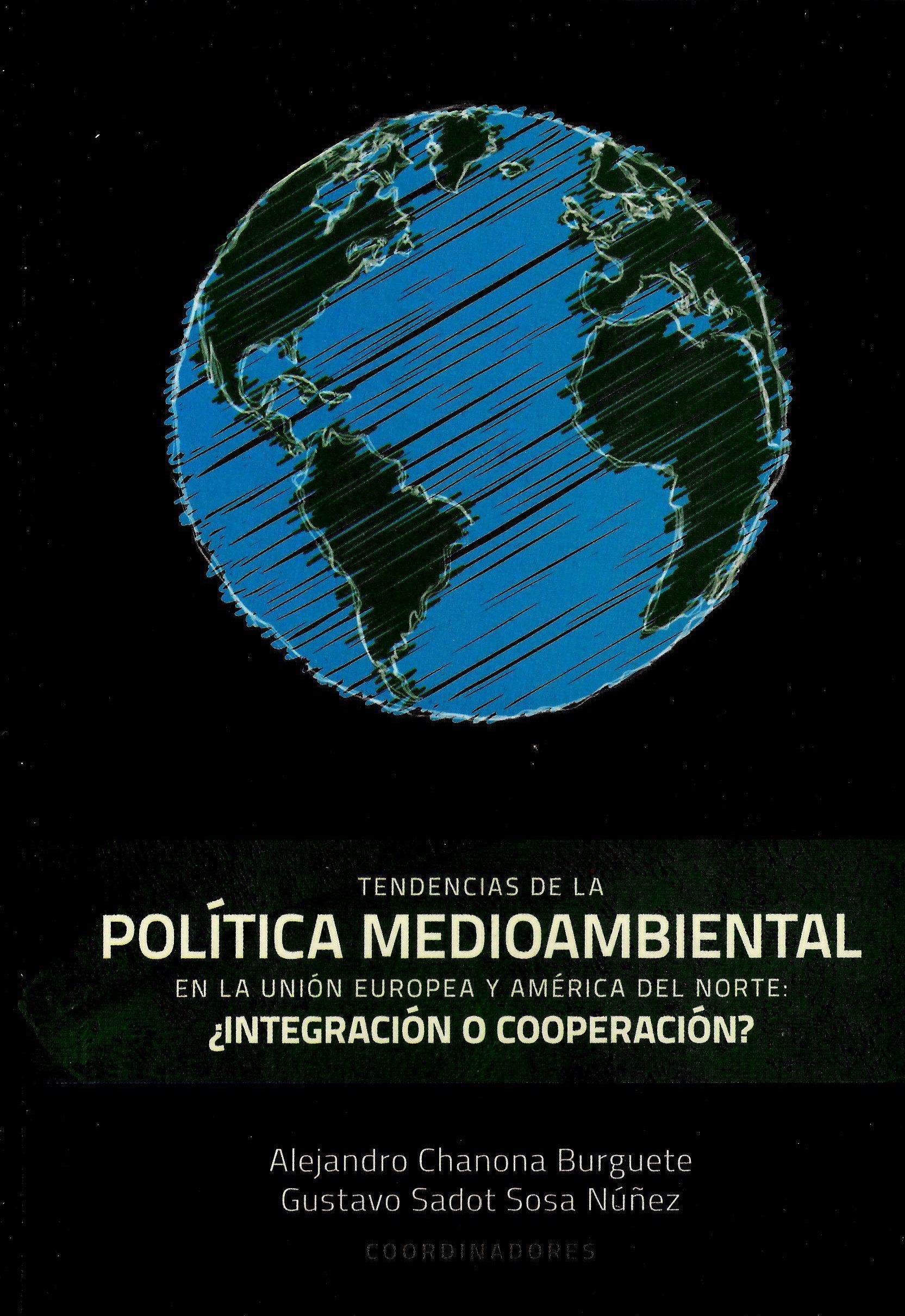 Tendencias de la política medioambiental en la unión europea y América del norte: ¿integración o cooperación?