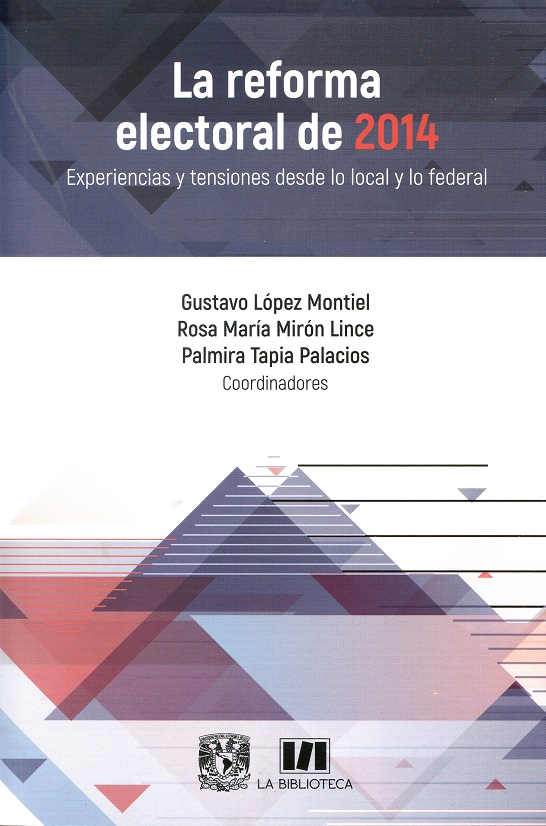 La reforma electoral de 2014. Experiencias y tensiones desde lo local y lo federal