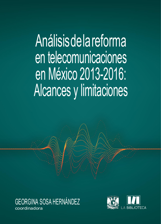 Análisis de reforma en telecomunicaciones en México, 2013-2016. Alcances y limitaciones