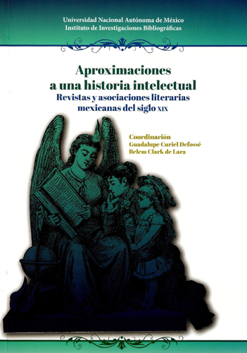 Aproximaciones a una historia intelectual. Revistas y asociaciones literarias mexicanas del siglo XIX