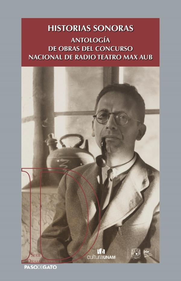 Historias sonoras. Antología de obras del Concurso Nacional de Radio Teatro Max Aub