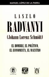 Laszlo Radvanyi y Johann Lorenz Schmidt. El hombre, el político, el economista y el maestro