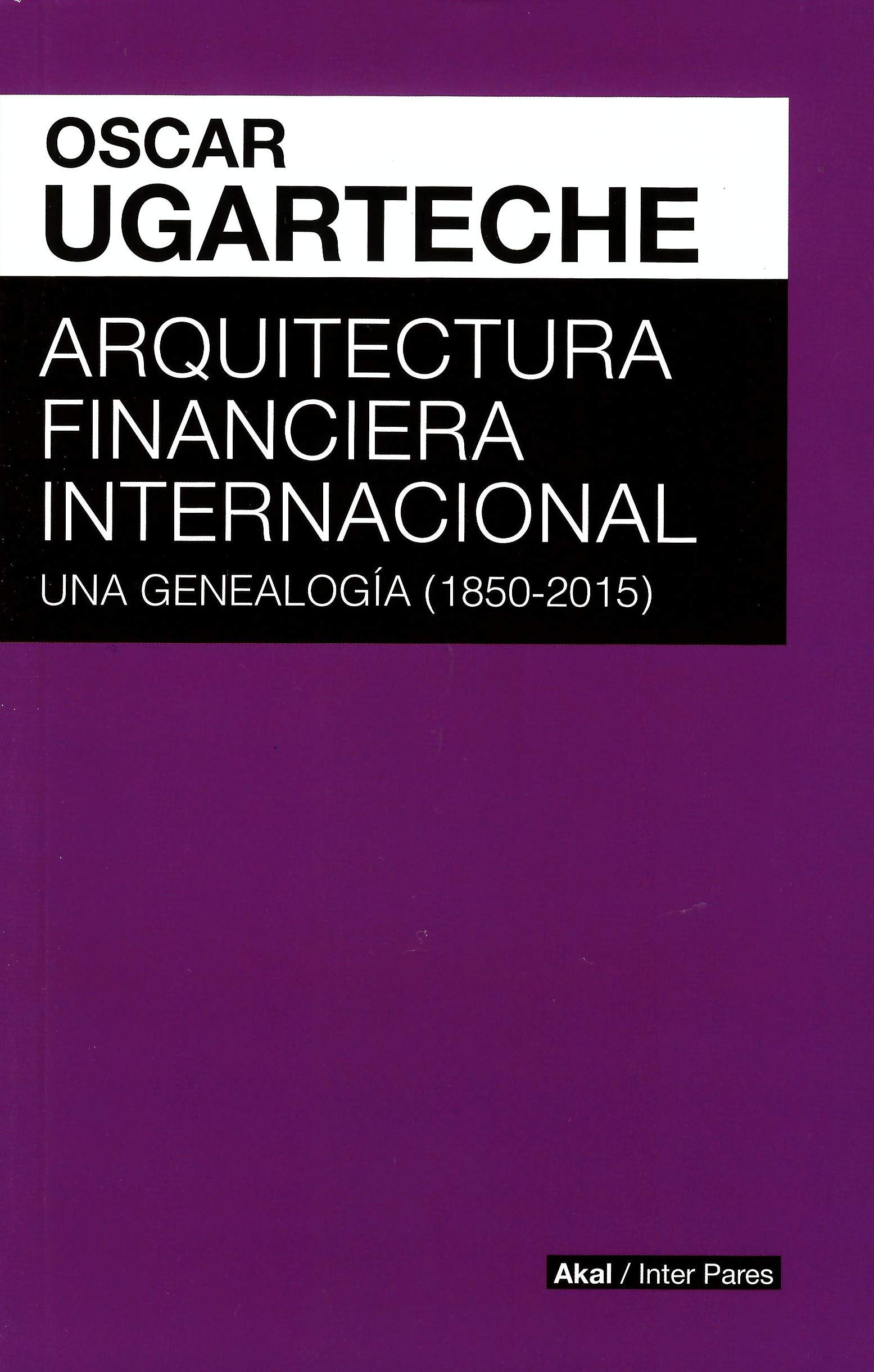 Arquitectura financiera internacional: una genealogía (1850-2015)