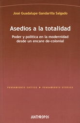 Asedios a la totalidad. Poder y política en la modernidad desde un encare de-colonial