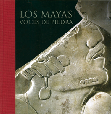 Los mayas. Voces de piedra