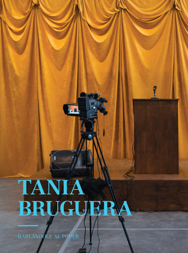 Tania Bruguera. Hablándole al poder