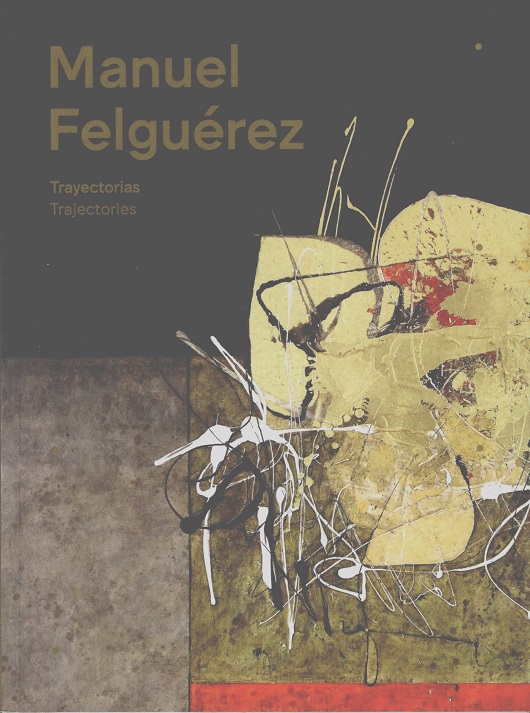 Manuel Felguérez Trayectorias / Trajectories