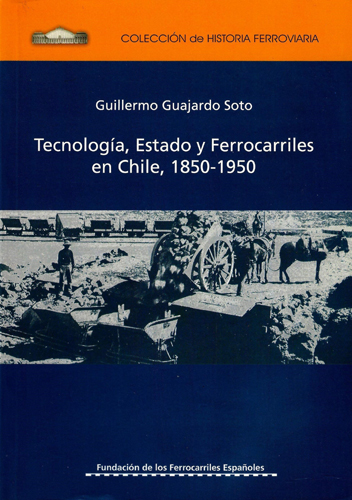 Tecnología, estado y ferrocarriles en Chile 1850-1950