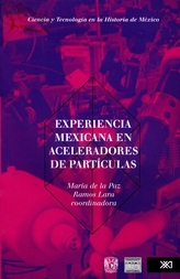 Experiencia mexicana en aceleradores de partículas. Investigación y beneficios en la sociedad mexicana