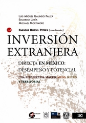 La inversión extranjera directa en México. Desempeño y potencial. Una perspectiva macro, meso, micro y territorial