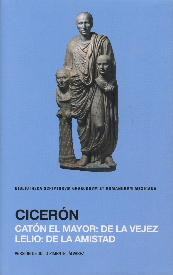 Catón el Mayor: de la vejez. Lelio: de la amistad