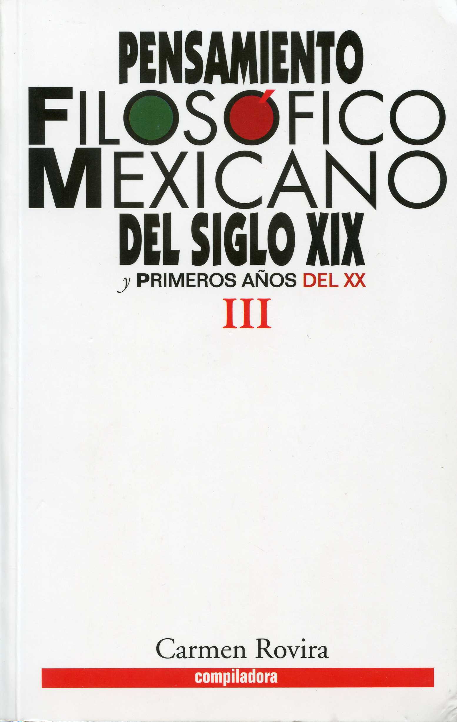 Pensamiento filosófico mexicano del siglo XIX y primeros años del XX. Tomo III