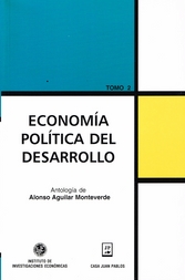 Economía política del desarrollo, antología de Alonso Aguilar Monteverde