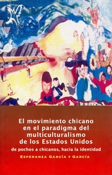 El movimiento chicano en el paradigma del multiculturalismo de los Estados Unidos. De pochos a chicanos, hacia la identidad