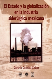 El estado y la globalización en la industria siderúrgica mexicana