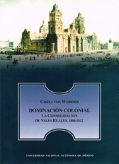 Dominación colonial. La consolidación de Vales Reales en Nueva España, 1804-1812