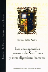 Los corresponsales peruanos de Sor Juana y otras digresiones barrocas