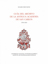 Guía del archivo de la antigua academia de San Carlos 1781-1910